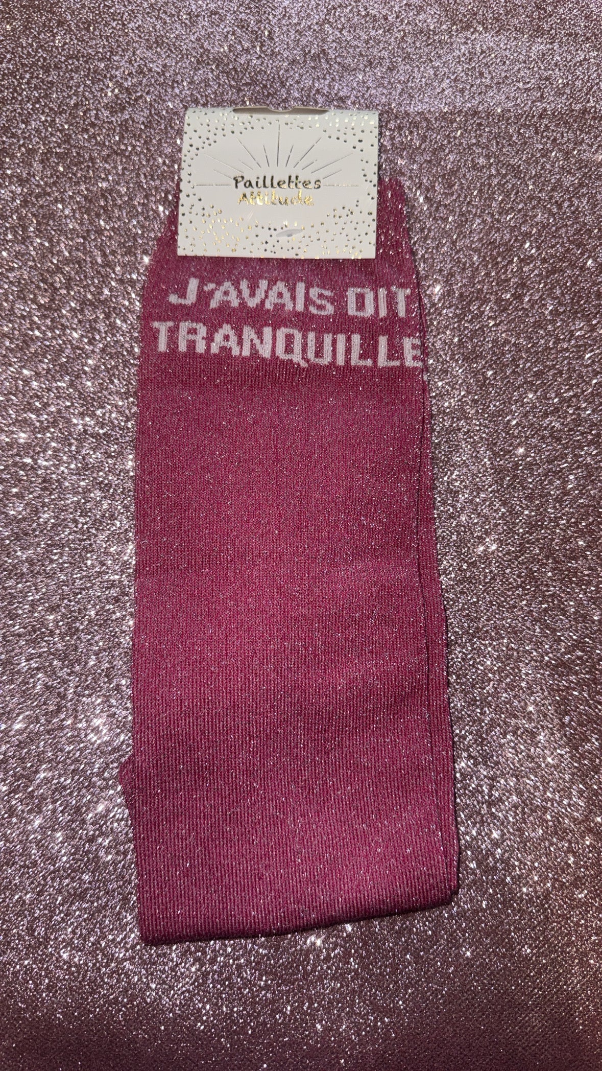 Chaussette Paillettes « J’avais dit tranquille » - Paillettes Attitude
