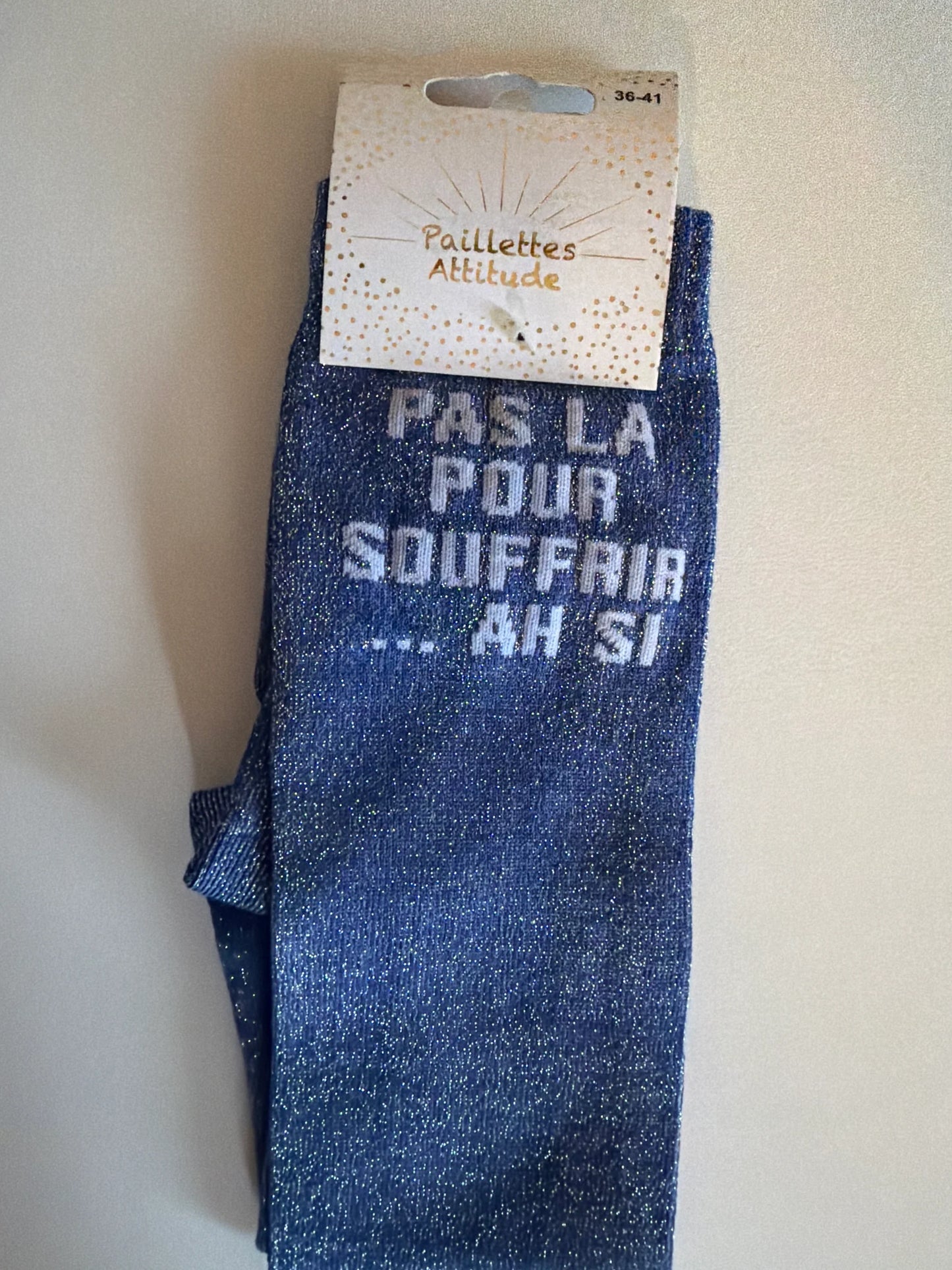 Chaussette Paillettes "PAS LA POUR SOUFFRIR ... AH SI" - Paillettes Attitude