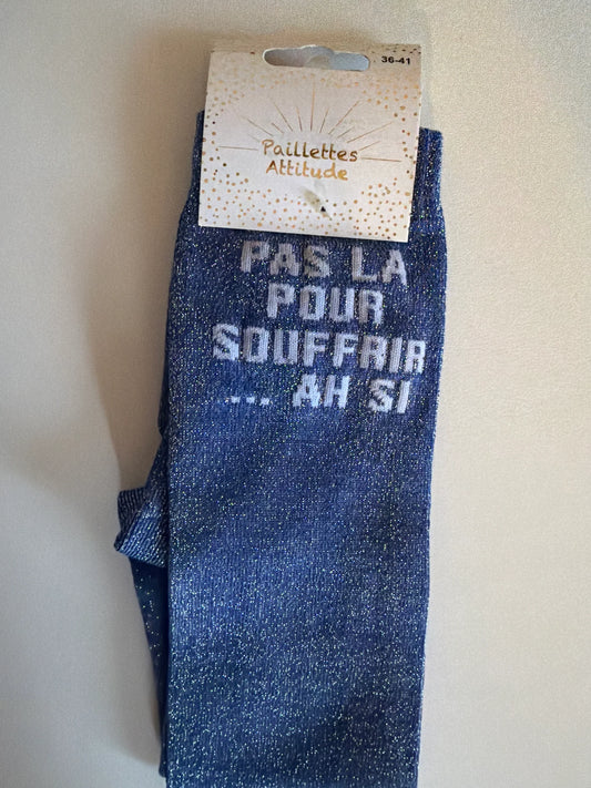Chaussette Paillettes "PAS LA POUR SOUFFRIR ... AH SI" - Paillettes Attitude
